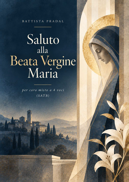 Battista Pradal: Saluto alla Beata Vergine Maria (SATB)