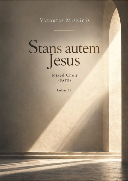 Vytautas Miškinis: Stans autem Jesus (SATB)