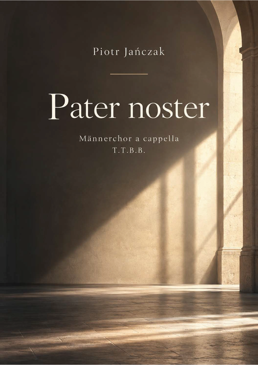 Piotr Jańczak: Pater noster (TTBB)