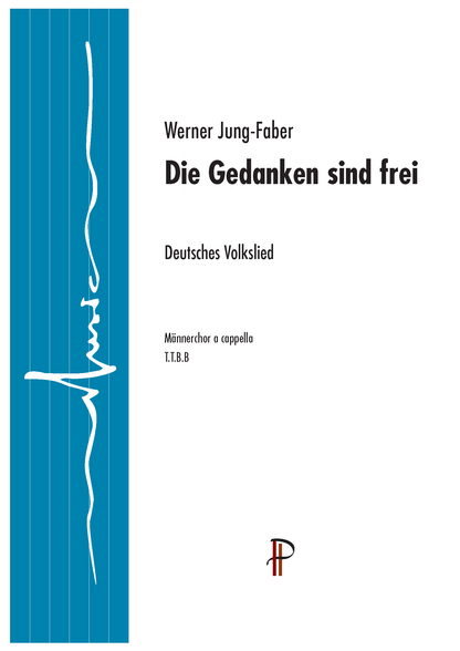Werner Jung-Faber – Die Gedanken sind frei (TTBB)