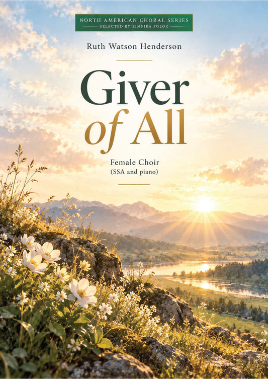 Ruth Watson Henderson: Giver of All (SSA, zongora)