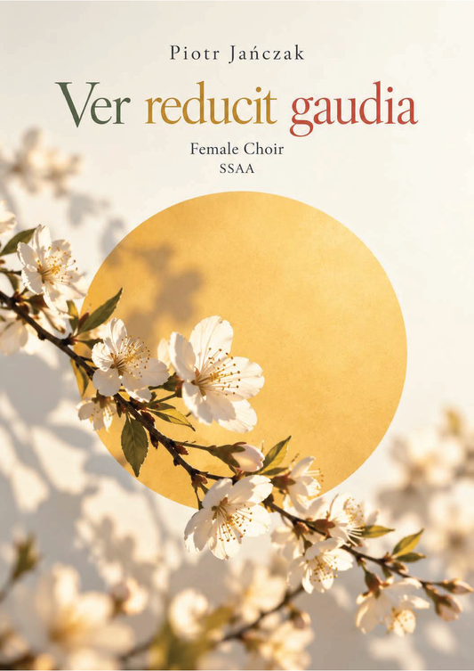 Piotr Jańczak: Ver reducit gaudia (SSAA)