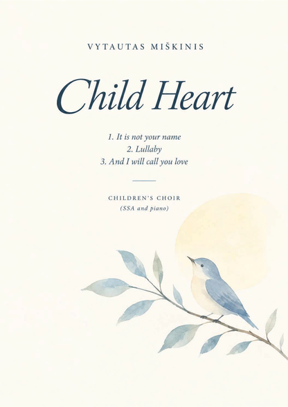 Vytautas Miškinis: Child Heart (SSA, zongora)