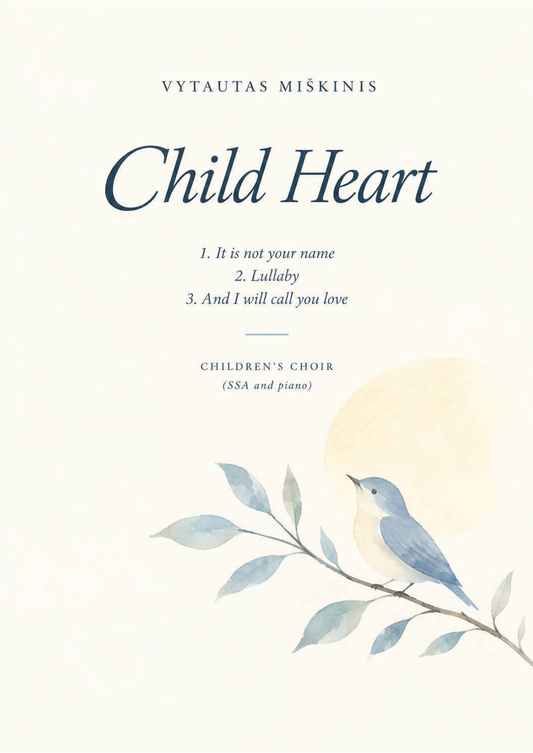 Vytautas Miškinis: Child Heart (SSA, zongora)